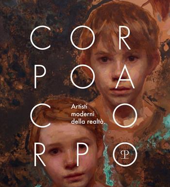Corpo a corpo. Artisti moderni della realtà. Catalogo della mostra (Firenze, 26 ottobre 2019-12 gennaio 2020). Ediz. italiana e inglese  - Libro Polistampa 2019 | Libraccio.it