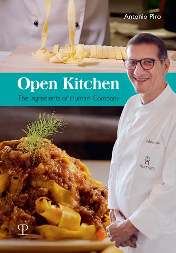 Open kitchen. Gli ingredienti di Human Company. Ediz. inglese - Antonio Piro - Libro Polistampa 2019 | Libraccio.it