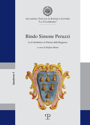 Bindo Simone Peruzzi. La Colombaria e la Firenze della Reggenza  - Libro Polistampa 2020, Accademia toscana di scienze e lettere "La Colombaria" | Libraccio.it
