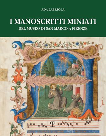 I manoscritti miniati del museo di San Marco a Firenze. Corali francescani (1440-1530) - Ada Labriola - Libro Polistampa 2020 | Libraccio.it