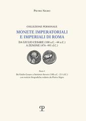 Monete imperatoriali e imperiali di Roma. Da Giulio Cesare (100 a.C.-44 a.C.) a Zenone ( 476-491 d.C.). Vol. 1: Da Giulio Cesare a Settimio Severo (100 a.C.-211 d.C.).