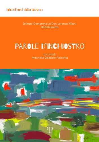Parole d'inchiostro - Antonello Gabriele Ficicchia - Libro Polistampa 2020 | Libraccio.it