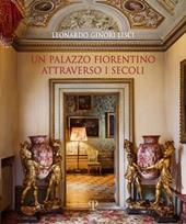 Un palazzo fiorentino attraverso i secoli. Ediz. illustrata