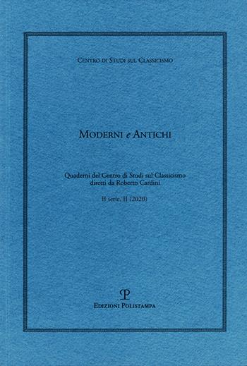 Moderni e antichi. Quaderni del Centro di studi sul classicismo diretti da Roberto Cardini (2020). Vol. 2  - Libro Polistampa 2021, Quaderni del Centro studi sul classicismo | Libraccio.it