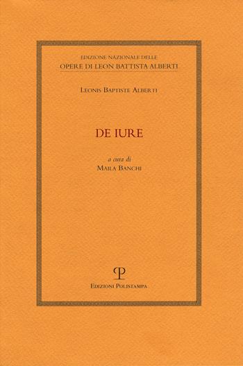 De iure - Leon Battista Alberti - Libro Polistampa 2022, Edizione nazionale opere di L. B. Alberti. Opuscoli e frammenti | Libraccio.it