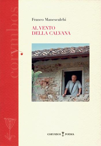 Al vento della calvana - Franco Manescalchi - Libro Polistampa 2021, Corymbos. Poesia | Libraccio.it