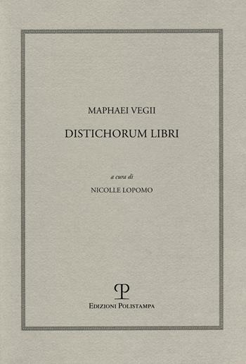 Distichorum libri - Maffeo Vegio - Libro Polistampa 2022, Humanistica | Libraccio.it