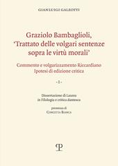 Graziolo Bambaglioli, «Trattato delle volgari sentenze sopra le virtù morali». Commento e volgarizzamento Riccardiano. Ipotesi di edizione critica. Ediz. anast.