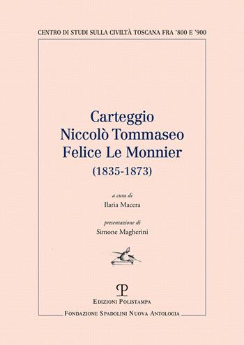 Carteggio Niccolo' Tommaseo - Felice Le Monnier (1835-1873)  - Libro Polistampa 2022, Centro studi sulla civiltà toscana fra ’800 e ’900. Fondazione Spadolini. Nuova antologia | Libraccio.it