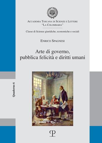 Arte di governo, pubblica felicità e diritti umani - Enrico Spagnesi - Libro Polistampa 2021, Accademia toscana di scienze e lettere "La Colombaria" | Libraccio.it