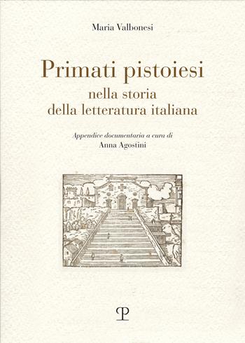 Primati pistoiesi nella storia della letteratura italiana - Maria Valbonesi - Libro Polistampa 2021 | Libraccio.it