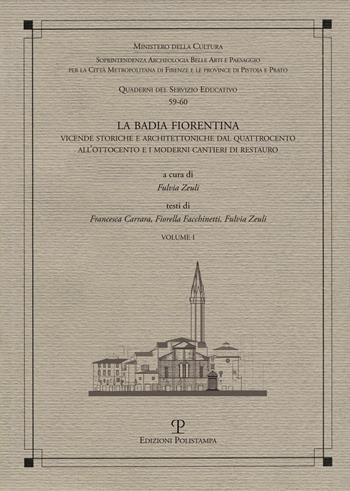 La Badia Fiorentina. Vicende storiche e architettoniche dal Quattrocento all'Ottocento e i moderni cantieri di restauro  - Libro Polistampa 2021, Quaderni dei servizi educativi | Libraccio.it