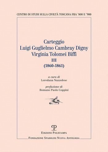Carteggio Luigi Guglielmo Vambray Gigny-Virginia Tolomei Biffi III (1860-1861)  - Libro Polistampa 2022, Centro studi sulla civiltà toscana fra ’800 e ’900. Fondazione Spadolini. Nuova antologia | Libraccio.it