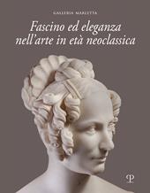 Fascino ed eleganza nell'arte in età neoclassica. Ediz. italiana e inglese