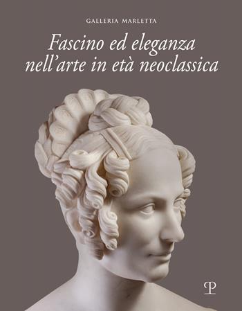 Fascino ed eleganza nell'arte in età neoclassica. Ediz. italiana e inglese  - Libro Polistampa 2022 | Libraccio.it