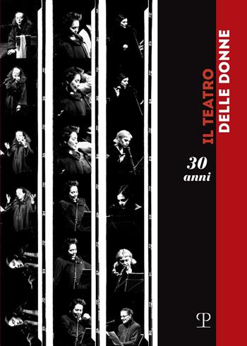 Il teatro delle donne. Trent'anni  - Libro Polistampa 2022 | Libraccio.it