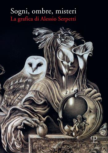 Sogni, ombre, misteri. La grafica di Alessio Serpetti. Ediz. illustrata  - Libro Polistampa 2023 | Libraccio.it