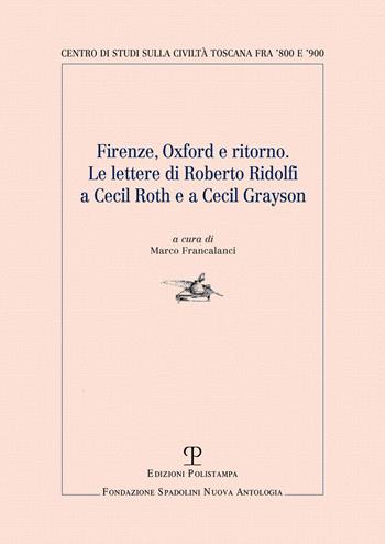 Firenze, Oxford e ritorno. Le lettere di Roberto Ridolfi a Cecil Roth e a Cecil Grayson  - Libro Polistampa 2023, Centro studi sulla civiltà toscana fra ’800 e ’900. Fondazione Spadolini. Nuova antologia | Libraccio.it