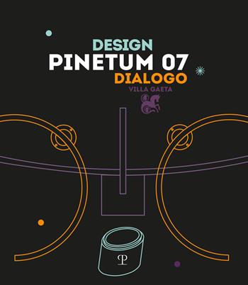 Pinetum 07. Design dialogo. Ediz. illustrata  - Libro Polistampa 2023 | Libraccio.it