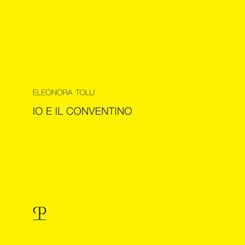 Eleonora Tolu. Io e il conventino  - Libro Polistampa 2023 | Libraccio.it