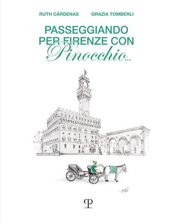Passeggiando per Firenze con Pinocchio... - Grazia Tomberli, Ruth Cardenas - Libro Polistampa 2024 | Libraccio.it