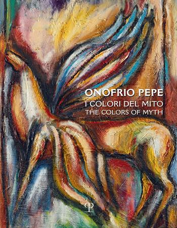 Onofrio Pepe. I colori del mito. Ediz. multilingue  - Libro Polistampa 2024 | Libraccio.it