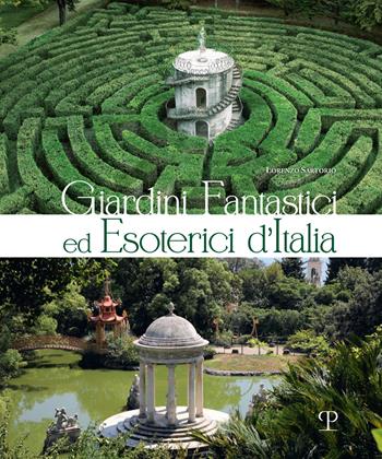 Giardini fantastici ed esoterici d'Italia - Lorenzo Sartorio - Libro Polistampa 2024 | Libraccio.it
