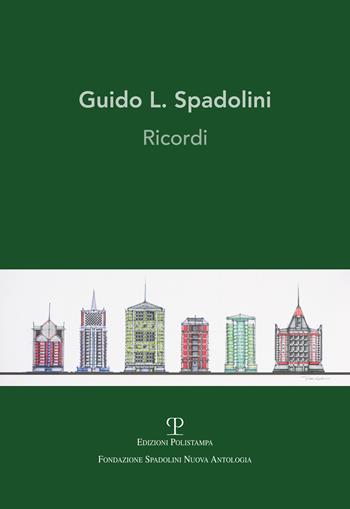 Guido L. Spadolini. Ricordi  - Libro Polistampa 2025 | Libraccio.it