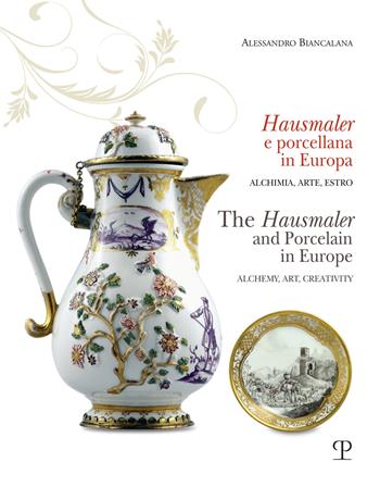 Hausmaler e porcellana in Europa. Ediz. bilingue - Alessandro Biancalana - Libro Polistampa 2026 | Libraccio.it