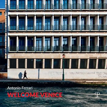 Welcome Venice. Ediz. italiana e inglese - Antonio Ferrari - Libro Polistampa 2025 | Libraccio.it