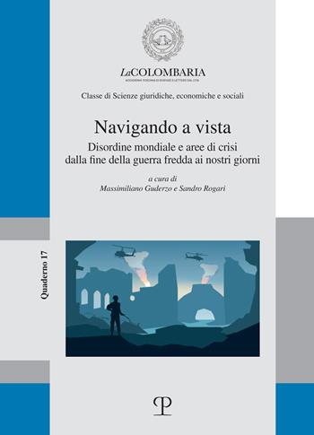 Navigando a vista. Disordine mondiale e aree di crisi dalla fine della guerra fredda ai nostri giorni  - Libro Polistampa 2026, I Quaderni della Colombaria | Libraccio.it