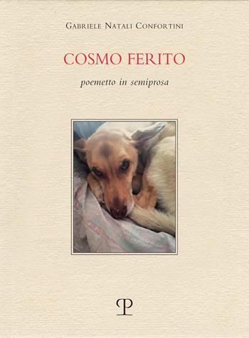 Cosmo ferito. Poemetto in semiprosa - Gabriele Natali Confortini - Libro Polistampa 2025, La Fenice | Libraccio.it