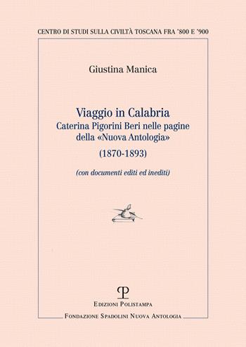 Viaggio in Calabria. Caterina Pigorini Beri nelle pagine della «Nuova Antologia» (1870-1893) (con documenti editi ed inediti) - Caterina Manica - Libro Polistampa 2025, Centro studi sulla civiltà toscana fra ’800 e ’900. Fondazione Spadolini. Nuova antologia | Libraccio.it