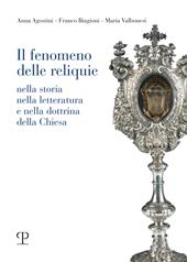Il fenomeno delle reliquie. Nella storia nella letteratura e nella dottrina della chiesa