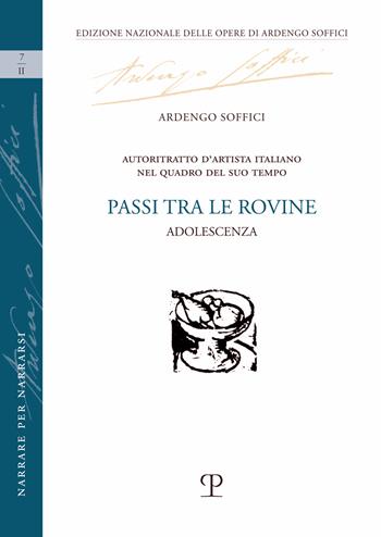 Passi tra le rovine - Ardengo Soffici - Libro Polistampa 2026, Edizione Nazionale delle Opere di Ardengo Soffici. Narrare per narrarsi | Libraccio.it