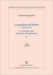 La questione di Firenze (1878-1879). La crisi della città, le risposte del parlamento. Vol. 2
