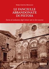 Le fanciulle abbandonate di Pistoia. Storia ed evoluzione degli istituti nati in loro soccorso