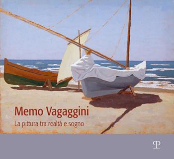 Memo Vagaggini. La pittura tra realtà e sogno. Catalogo della mostra (Bibbona, 9 luglio-25 ottobre 2026)  - Libro Polistampa 2026 | Libraccio.it