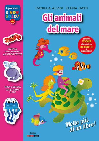 Animali mare oceano. Con adesivi. Con poster. Ediz. illustrata - Daniela Alvisi, Elena Gatti - Libro Imagicom 2015, Esplorando... e non solo | Libraccio.it