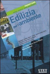 Edilizia per l'ambiente. Spazi della mobilità urbana, giardini, parchi e verde urbano, progettazione e inserimento nell'ambiente.... Ediz. illustrata  - Libro Utet Giuridica 2006, Progettare | Libraccio.it