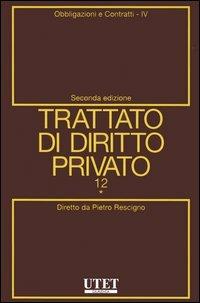Trattato di diritto privato. Vol. 12/4: Obbligazioni e contratti - Pietro Rescigno - Libro Utet Giuridica 2006 | Libraccio.it