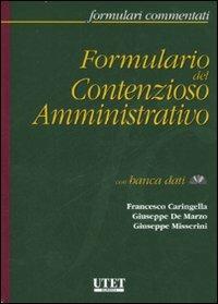 Formulario del contenzioso amministrativo. Con CD-ROM - Francesco Caringella, Giuseppe De Marzo, Giuseppe Misserini - Libro Utet Giuridica 2007, Formulari commentati | Libraccio.it