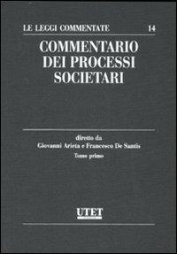 Commentario dei processi societari - Giovanni Arieta, Francesco De Santis - Libro Utet Giuridica 2008, Le leggi commentate | Libraccio.it