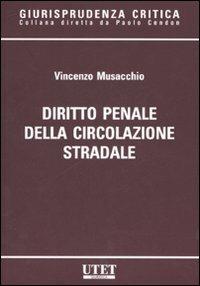 Diritto penale della circolazione stradale - Vincenzo Musacchio - Libro Utet Giuridica 2007, Giurisprudenza critica | Libraccio.it