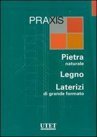 Praxis: Pietra naturale-Legno-Laterizi di grande formato. Ediz. illustrata. Con CD-ROM  - Libro Utet Giuridica 2007, Praxis | Libraccio.it