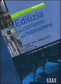 Edilizia per il turismo e la ristorazione. Progettare. Metodi, tecniche, norme, realizzazioni  - Libro Utet Giuridica 2007, Progettare | Libraccio.it