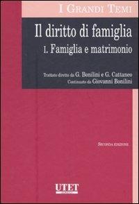 Il diritto di famiglia. Vol. 1: Famiglia e matrimonio - Giovanni Bonilini, Giovanni Cattaneo - Libro Utet Giuridica 2007, I grandi temi | Libraccio.it