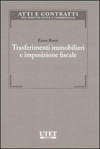 Trasferimenti immobiliari e imposizione fiscale - Enzo Rossi - Libro Utet Giuridica 2007, Atti e contrat. nel Diritto Civ. e Comm. | Libraccio.it