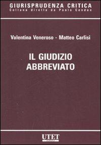 Il giudizio abbreviato - Valentina Veneroso, Matteo Carlisi - Libro Utet Giuridica 2007, Giurisprudenza critica | Libraccio.it
