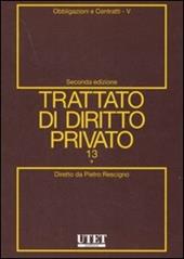 Trattato di diritto privato. Vol. 13/5: Obbligazioni e contratti